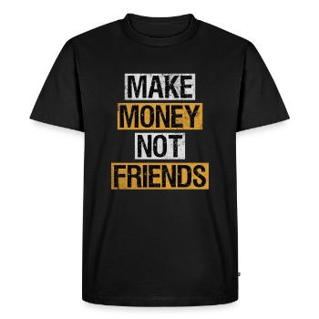 Make Money No Friends Capitalist Entrepreneur - Men's Premium Organic T-Shirt - black - Front - Nico (187cm)