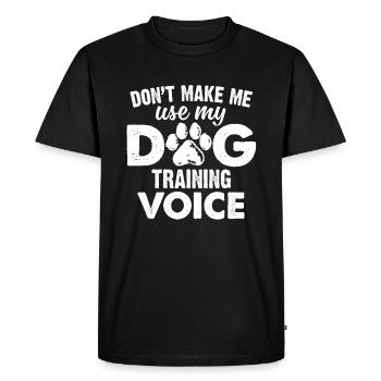 Ne me faites pas utiliser mon chien dresser la voix drôle chien - T-shirt Premium bio Homme - noir - Devant - Nico (187cm)