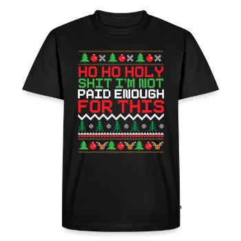 Ho Ho Holy I'm Not Paid Enough Christmas Pattern - Men's Premium Organic T-Shirt - black - Front - Nico (187cm)