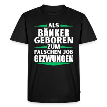 Le banquier a décroché le mauvais emploi - T-shirt Premium bio Homme - noir - Devant - Nico (187cm)