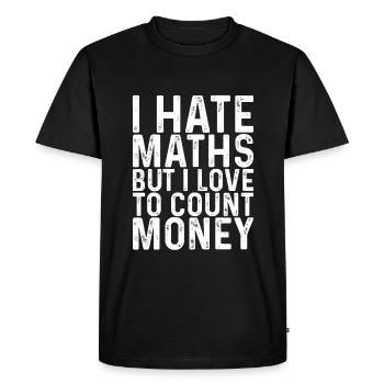 I Hate Maths But I Love To Count Money 3 - Men's Premium Organic T-Shirt - black - Front - Nico (187cm)
