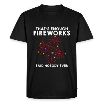 That's Enough Fireworks - Said Nobody Ever - Men's Premium Organic T-Shirt - black - Front - Nico (187cm)