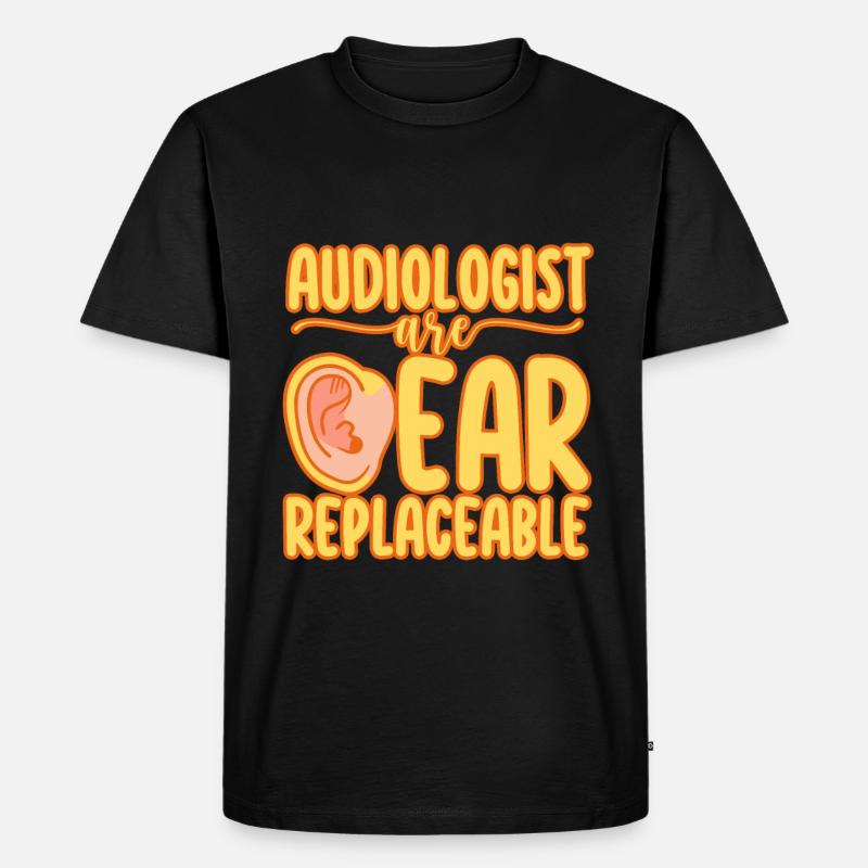 Audiologists Are Ear Replaceable - Männer Premium Bio T-Shirt - Schwarz