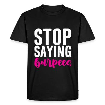 Arrêtez de dire Burpees 4 - T-shirt Premium bio Homme - noir - Devant - Nico (187cm)