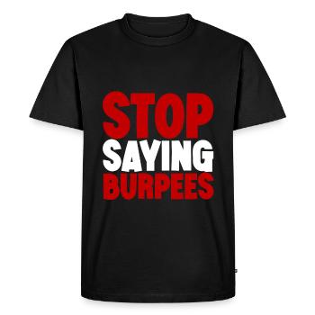 Arrêtez de dire Burpees 3 - T-shirt Premium bio Homme - noir - Devant - Nico (187cm)