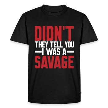 Ne vous ont-ils pas dit que j’étais un sauvage - T-shirt Premium bio Homme - noir - Devant - Nico (187cm)