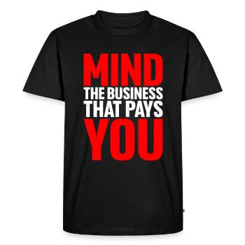 Mind The Business That Pays You 18 - Men's Premium Organic T-Shirt - black - Front - Nico (187cm)