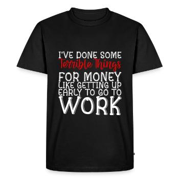 I've Done Some Terrible Things For Money 2 - Men's Premium Organic T-Shirt - black - Front - Nico (187cm)