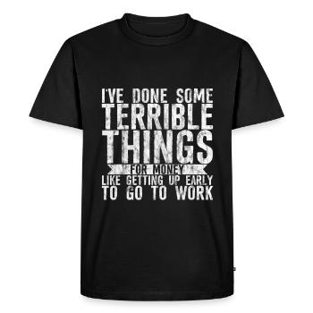 I've Done Some Terrible Things For Money 3 - Men's Premium Organic T-Shirt - black - Front - Nico (187cm)