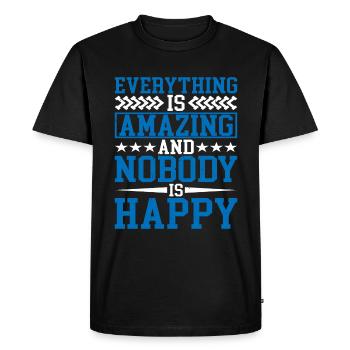 Everything Is Amazing And Nobody Is Happy - Men's Premium Organic T-Shirt - black - Front - Nico (187cm)