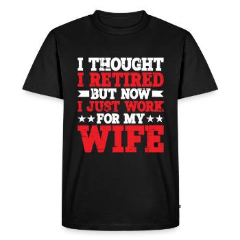 I Thought I Retired But I Just Work For My Wife 2 - Men's Premium Organic T-Shirt - black - Front - Nico (187cm)