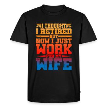 I Thought I Retired But I Just Work For My Wife - Men's Premium Organic T-Shirt - black - Front - Nico (187cm)