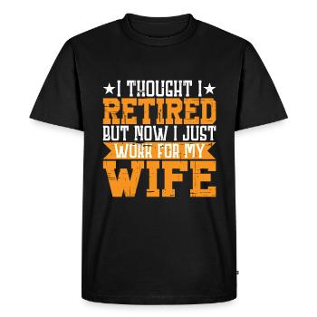 I Thought I Retired But I Just Work For My Wife 3 - Men's Premium Organic T-Shirt - black - Front - Nico (187cm)