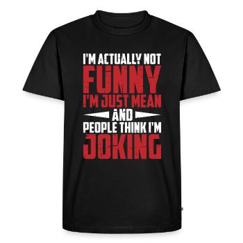 I'm Actually Not Funny, I'm Just Mean 3 - Men's Premium Organic T-Shirt - black - Front - Nico (187cm)