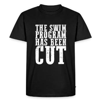 The Swim Program Has Been Cut 4 - Men's Premium Organic T-Shirt - black - Front - Nico (187cm)