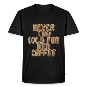 Never Too Cold For Iced Coffee 2 - Men's Premium Organic T-Shirt - black - Front - Nico (187cm)