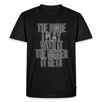 The more I play with it, the bigger it gets 2 - Men's Premium Organic T-Shirt - black - Front - Nico (187cm)