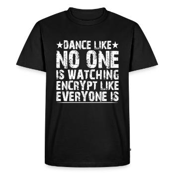 Dance Like Nones Watchin Encrypt Like Everyone Is2 - Men's Premium Organic T-Shirt - black - Front - Nico (187cm)