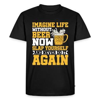 Imagine Life Without Beer, Now Slap Yourself 2 - Men's Premium Organic T-Shirt - black - Front - Nico (187cm)