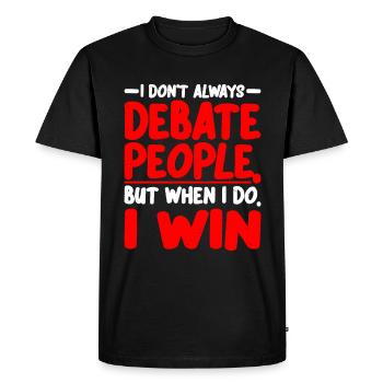 I Don't Always Debate People But When I Do, I Win2 - Men's Premium Organic T-Shirt - black - Front - Nico (187cm)