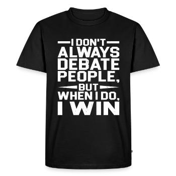 I Don't Always Debate People But When I Do, I Win - Men's Premium Organic T-Shirt - black - Front - Nico (187cm)