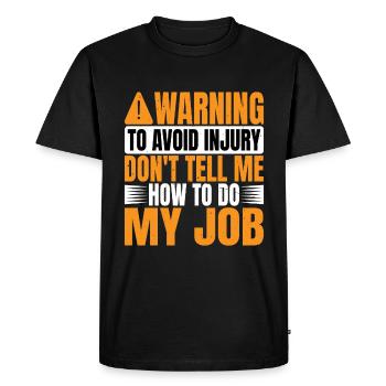 Pour éviter les blessures, ne me dites pas comment faire mon travail 2 - T-shirt Premium bio Homme - noir - Devant - Nico (187cm)