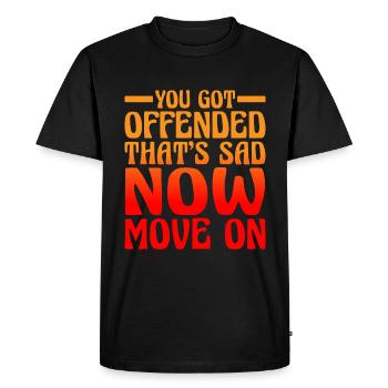 You Got Offended, That's Sad Now Move On 2 - Men's Premium Organic T-Shirt - black - Front - Nico (187cm)