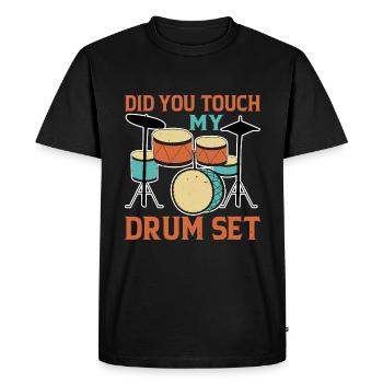 Did You Touch My Drum Set 12 - Men's Premium Organic T-Shirt - black - Front - Nico (187cm)