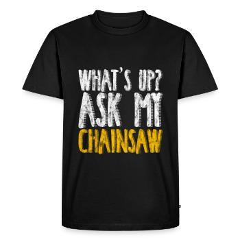 What's Up, Ask My Chainsaw 4 - Men's Premium Organic T-Shirt - black - Front - Nico (187cm)