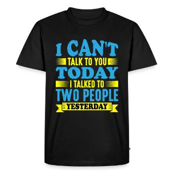 I Talked To Two People Yesterday - Men's Premium Organic T-Shirt - black - Front - Nico (187cm)