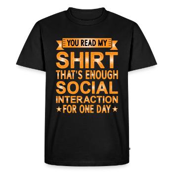 That's Enough Social Interaction For One Day - Men's Premium Organic T-Shirt - black - Front - Nico (187cm)