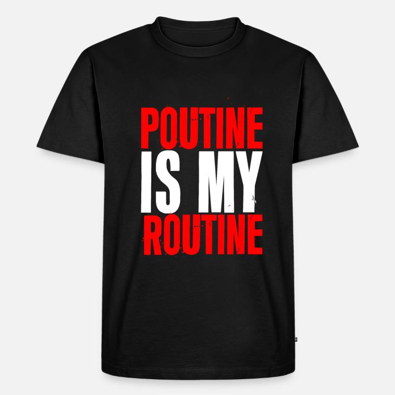 Poutine Is My Routine 2 - Männer Premium Bio T-Shirt - Schwarz