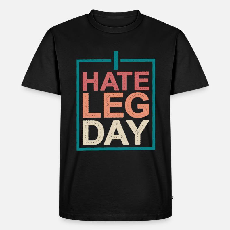 I Hate Leg Day 10 - Männer Premium Bio T-Shirt - Schwarz