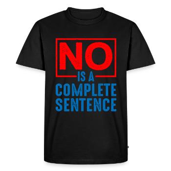 No Is A Complete Sentence 19 - Men's Premium Organic T-Shirt - black - Front - Nico (187cm)