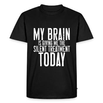 My Brain Is Giving Me The Silent Treatment Today - Men's Premium Organic T-Shirt - black - Front - Nico (187cm)