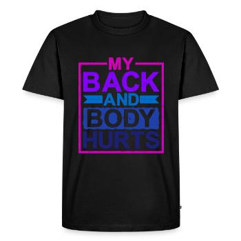 My Back And Body Hurts - Men's Premium Organic T-Shirt - black - Front - Nico (187cm)