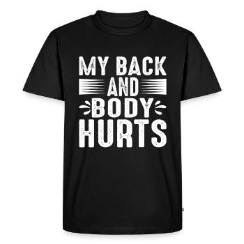 My Back And Body Hurts 2 - Men's Premium Organic T-Shirt - black - Front - Nico (187cm)