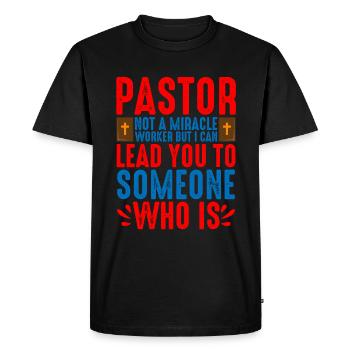 Pastor, Not A Miracle Worker 2 - Men's Premium Organic T-Shirt - black - Front - Nico (187cm)