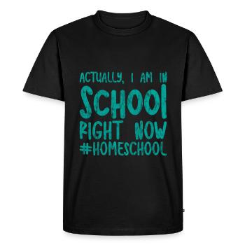 Actually I Am In School Right Now #homeschool 3 - Men's Premium Organic T-Shirt - black - Front - Nico (187cm)