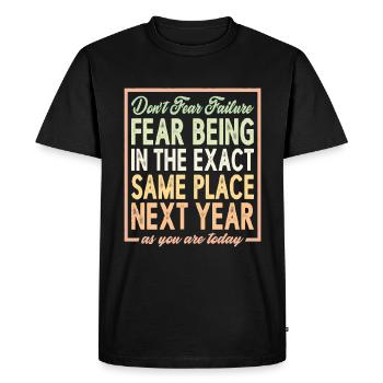 Don't Fear Failure, Fear Being In The Exact Same 2 - Men's Premium Organic T-Shirt - black - Front - Nico (187cm)