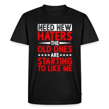 Need New Haters, The Old Ones Started To Like Me - Men's Premium Organic T-Shirt - black - Front - Nico (187cm)