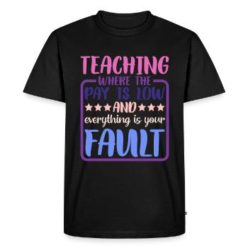 Teaching Where The Pay Is Low 2 - Men's Premium Organic T-Shirt - black - Front - Nico (187cm)