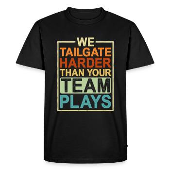 We Tailgate Harder Than Your Team Plays - Men's Premium Organic T-Shirt - black - Front - Nico (187cm)