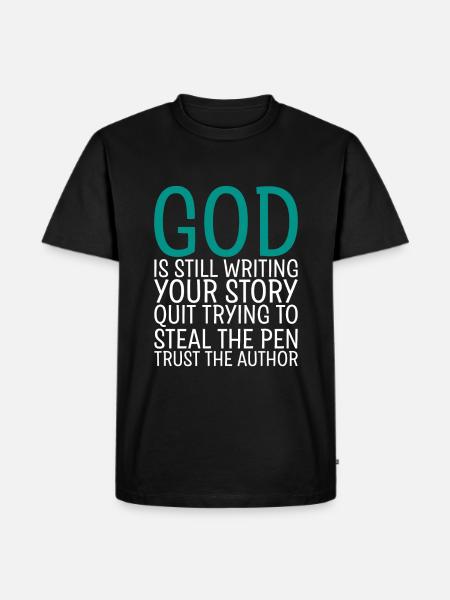 God Is Still Writing Your Story - Men's Premium Organic T-Shirt - black