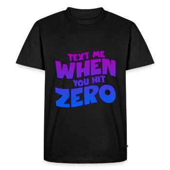 Text Me When You Hit Zero 2 - Men's Premium Organic T-Shirt - black - Front - Nico (187cm)