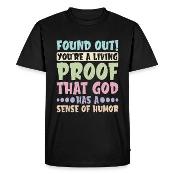You're Proof That God Has A Sense Of Humor 2 - Men's Premium Organic T-Shirt - black - Front - Nico (187cm)