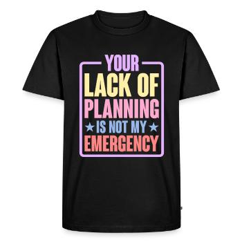 Votre manque de planification n’est pas mon urgence 6 - T-shirt Premium bio Homme - noir - Devant - Nico (187cm)