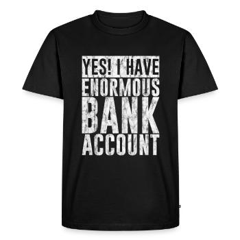 Yes I Have Enormous Bank Account 3 - Men's Premium Organic T-Shirt - black - Front - Nico (187cm)