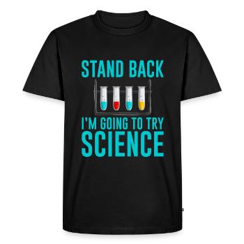 Stand Back I'm Going To Try Science 2 - Men's Premium Organic T-Shirt - black - Front - Nico (187cm)