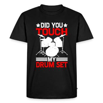 Did You Touch My Drum Set 16 - Men's Premium Organic T-Shirt - black - Front - Nico (187cm)